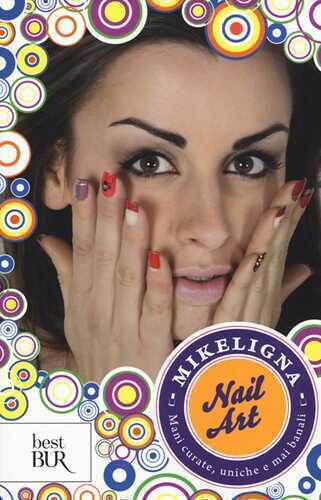 Nail art. Mani curate, uniche e mai banali