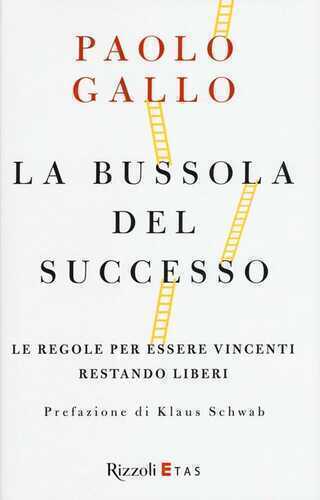 La bussola del successo. Le regole per essere vincenti restando liberi