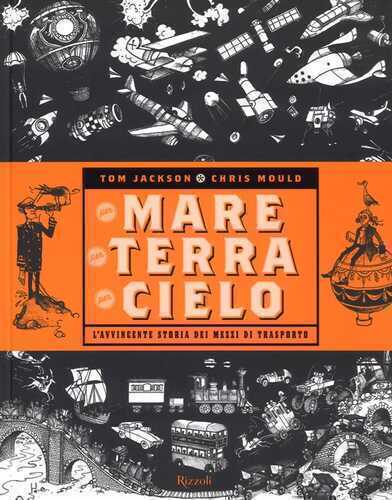 Per mare, per terra, per cielo. L'avvincente storia dei mezzi di trasporto