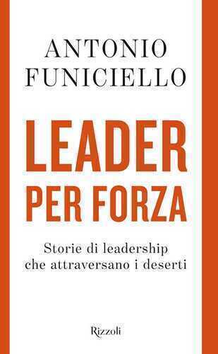 Leader per forza. Storie di leadership che attraversano i deserti