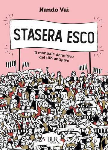 Stasera esco. Il manuale definitivo del tifo antijuve