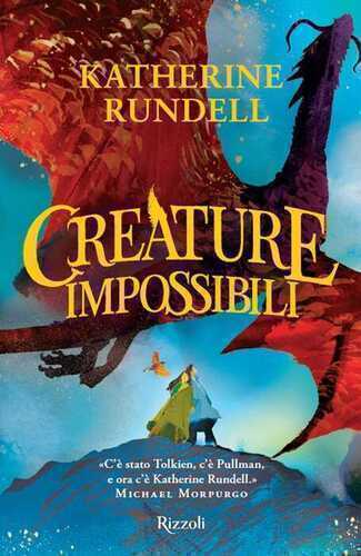 Creature impossibili — Katherine Rundell