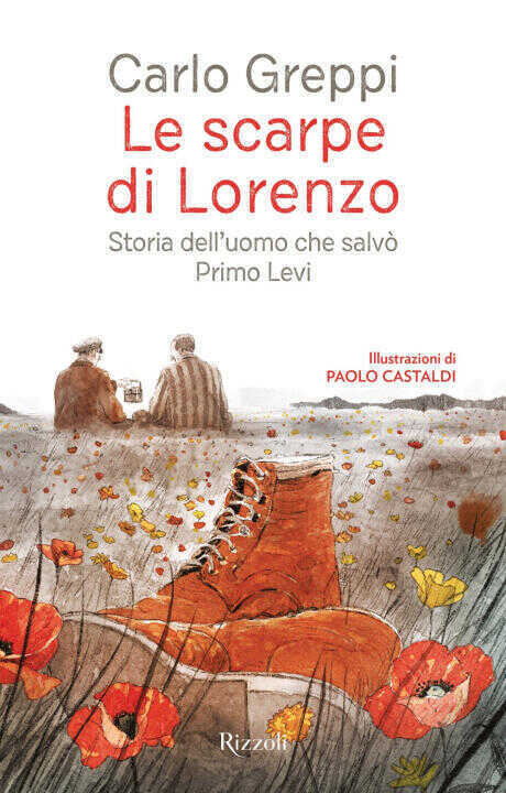 scarpe di Lorenzo. Storia dell'uomo che salvò Primo Levi