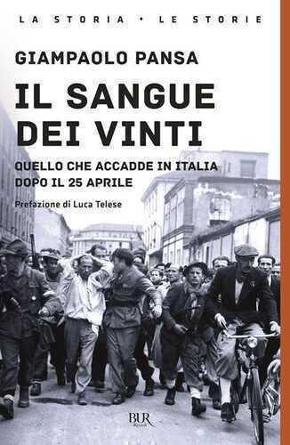 Il sangue dei vinti. Quello che accadde in Italia dopo il 25 Aprile