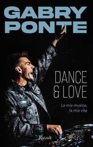 Dance & love. La mia musica, la mia vita