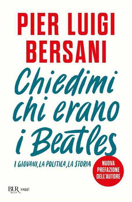 Chiedimi chi erano i Beatles. I giovani, la politica, la storia