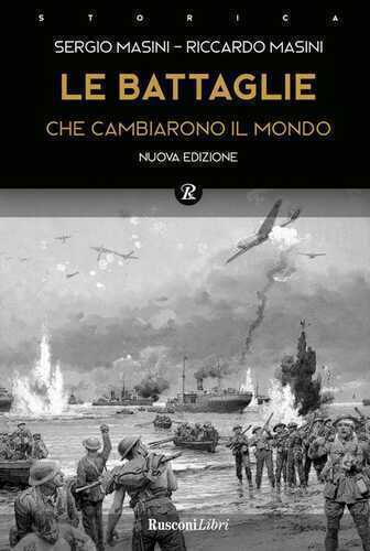 Le battaglie che cambiarono il mondo. Nuova ediz.