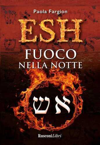 Esh. Fuoco nella notte — Paola Fargion