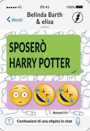 Sposerò Harry Potter. Confessioni di una sfigata in chat