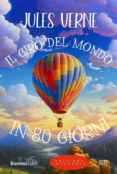 Il giro del mondo in 80 giorni. Ediz. integrale — Jules Verne