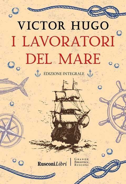 I lavoratori del mare. Ediz. integrale — Victor Hugo