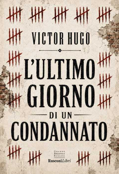 L'ultimo giorno di un condannato. Ediz. integrale