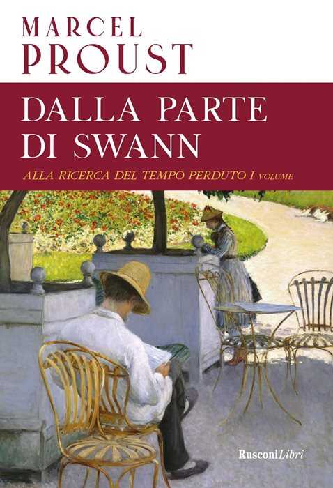 Dalla parte di Swann. Alla ricerca del tempo perduto. Ediz. integrale. Vol. 1