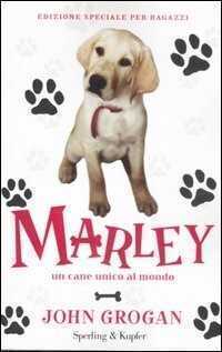 Marley. Un cane unico al mondo. Ediz. illustrata