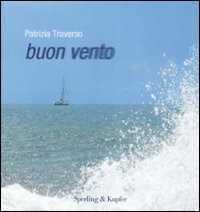 Buon vento. Ediz. illustrata