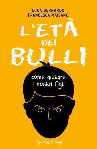 L'età dei bulli. Come aiutare i nostri figli