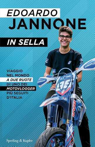 In sella. Viaggio nel mondo a due ruote di uno dei motovlogger più seguiti d'Italia