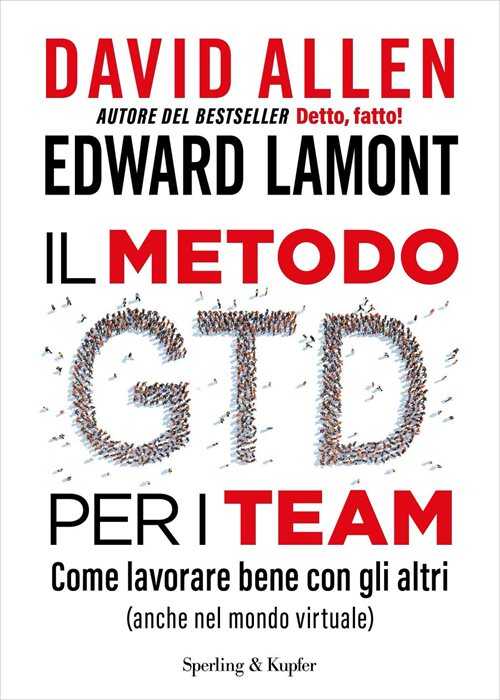 Il metodo GTD per i team. Come lavorare bene con gli altri (anche nel mondo virtuale)