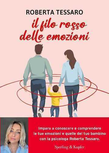 Il filo rosso delle emozioni. Comprendere e abbracciare ciò che genitori e figli sentono