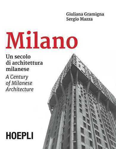 Milano. Un secolo di architettura milanese-A Century of Milanese Architecture. Ediz. bilingue