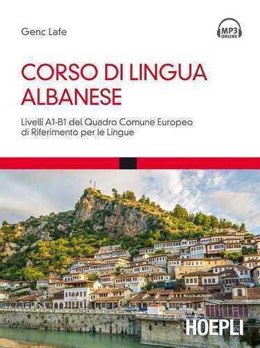Corso di lingua albanese. Livelli A1-B1 del quadro comune europeo di riferimento per le lingue. Con Contenuto digitale per download e accesso online