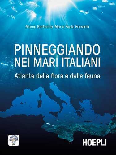 Pinneggiando nei mari italiani. Atlante della flora e della fauna