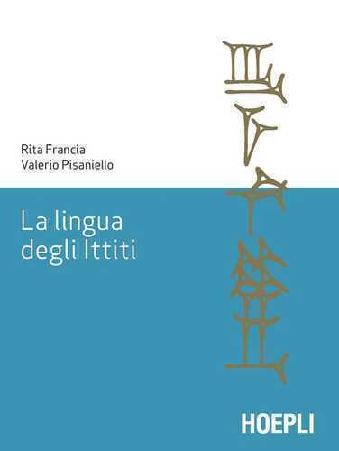 La lingua degli ittiti. Grammatica, crestomazia e glossario