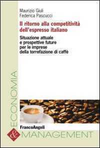 Il ritorno alla competitività dell'espresso italiano. Situazione attuale e prospettive future per le imprese della torrefazione di caffè