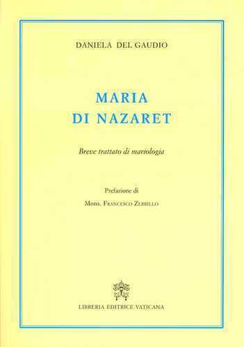 Maria di Nazaret. Breve trattato di mariologia