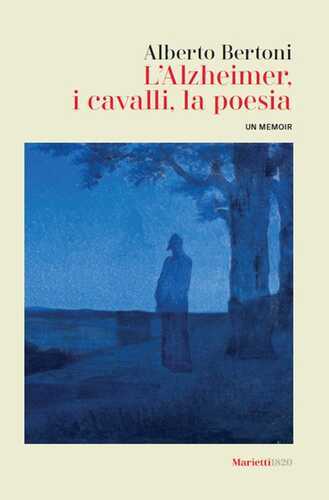 L'alzheimer, i cavalli, la poesia. Un memoir
