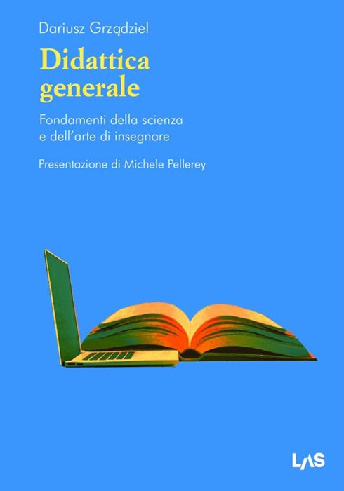 Didattica generale. Fondamenti della scienza e dell'arte di insegnare