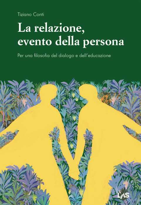 La relazione, evento della persona. Per una filosofia del dialogo e dell'educazione — Tiziano Conti