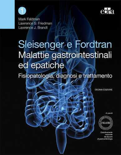 Sleisenger e Fordtran. Malattie gastrointestinali ed epatiche. Fisiopatologia, diagnosi e trattamento