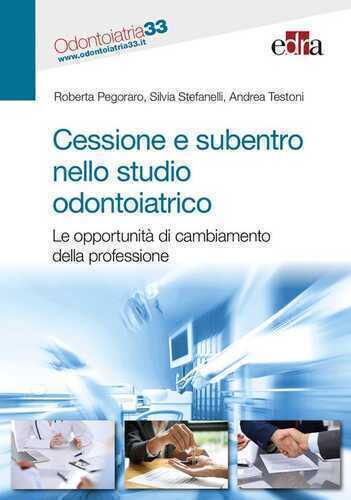 Cessione e subentro nello studio odontoiatrico. Le opportunità di cambiamento della professione