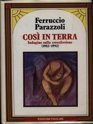 Così in terra. Indagine sulla crocefissione (1982-1992)