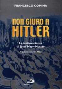 Non giuro a Hitler. La testimonianza di Josef Mayr Nusser