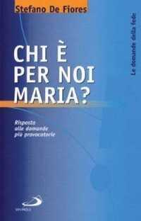 Chi è per noi Maria? Risposta alle domande più provocatorie