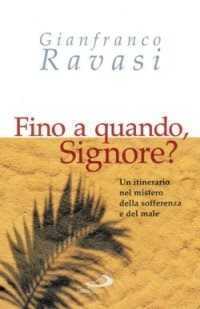 Fino a quando, Signore? Un itinerario nel mistero della sofferenza e del male