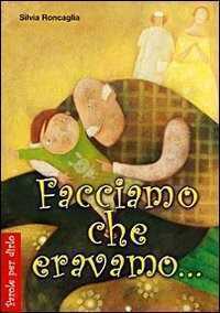 Facciamo che eravamo...