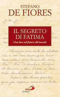 Il segreto di Fatima. Una luce sul futuro del mondo