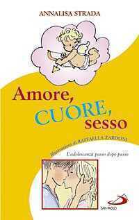 Amore, cuore, sesso. L'adolescenza passo dopo passo