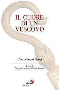 Il cuore di un vescovo. Mons. Gianni Danzi