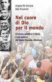 Nel cuore di Dio per il mondo. Il laicato cattolico in Italia e nel carisma del Beato Giacomo Alberione (1884-1971)