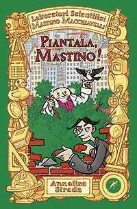 Piantala Mastino. Laboratori Scientifici Mastino Macchiavelli