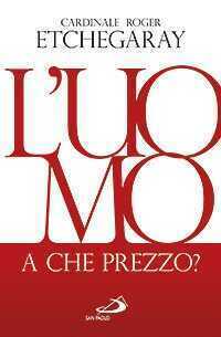 L'uomo, a che prezzo?