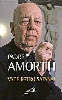 Vade retro Satana! — Gabriele Amorth