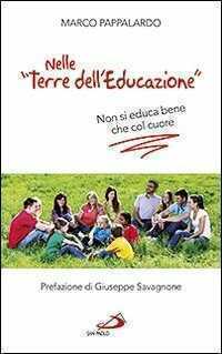 Nelle «terre dell'educazione». Non si educa bene che col cuore