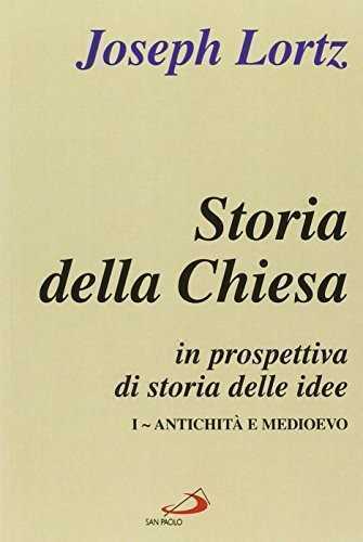 Storia della Chiesa in prospettiva di storia delle idee. Vol. 1: Antichità e Medioevo