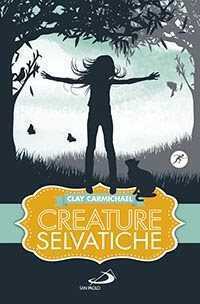 Creature selvatiche — Clay Carmichael