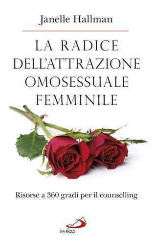 La radice dell'attrazione omosessuale femminile. Risorse a 360 gradi per il counselling